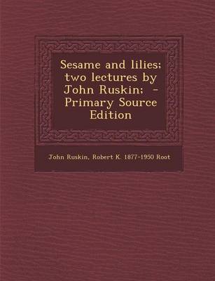 Book cover for Sesame and Lilies; Two Lectures by John Ruskin; - Primary Source Edition