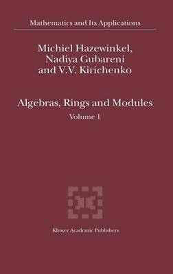 Book cover for Algebras, Rings and Modules: Volume 1