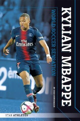 Cover of Star Athletes: Kylian Mbappe, World Soccer Sensation