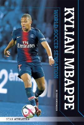 Book cover for Star Athletes: Kylian Mbappe, World Soccer Sensation