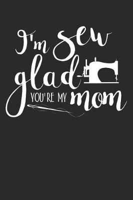 Book cover for I'm Sew Glad You're My Mom