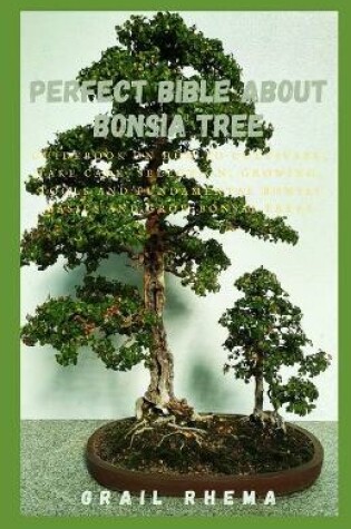 Cover of Perfect Bible About Bonsia Tree