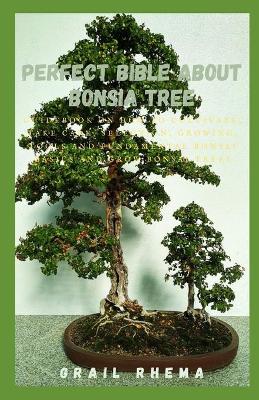 Book cover for Perfect Bible About Bonsia Tree