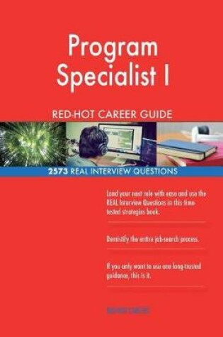 Cover of Program Specialist I RED-HOT Career Guide; 2573 REAL Interview Questions