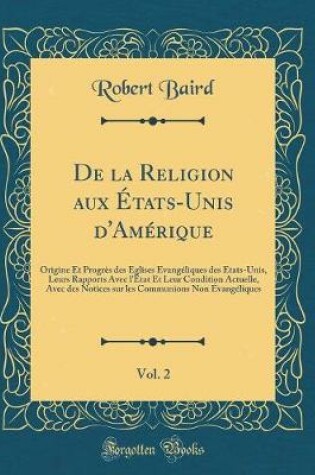 Cover of de la Religion Aux Etats-Unis d'Amerique, Vol. 2