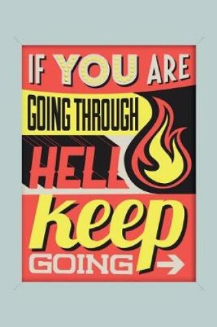 Cover of If You Are Going Through Hell Keep Going