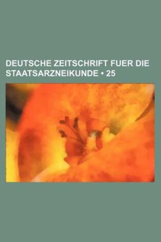 Cover of Deutsche Zeitschrift Fuer Die Staatsarzneikunde (25)