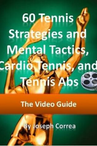 Cover of 60 Tennis Strategies and Mental Tactics: Includes Cardio Tennis and Tennis Abs Video