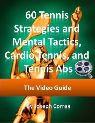 Book cover for 60 Tennis Strategies and Mental Tactics: Includes Cardio Tennis and Tennis Abs Video