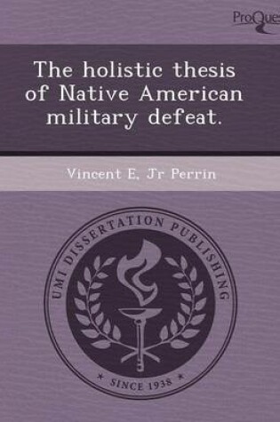 Cover of The Holistic Thesis of Native American Military Defeat