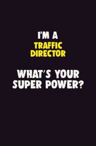 Cover of I'M A Traffic Director, What's Your Super Power?