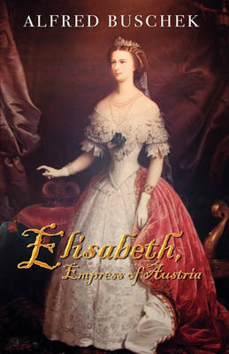 Book cover for Elisabeth, Empress of Austria