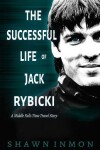 Book cover for The Successful Life of Jack Rybicki