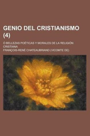 Cover of Genio del Cristianismo (4); O Bellezas Poeticas y Morales de La Religion Cristiana