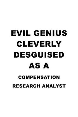 Book cover for Evil Genius Cleverly Desguised As A Compensation Research Analyst