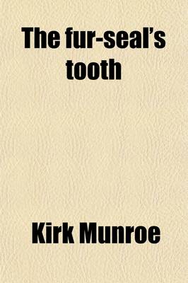 Book cover for The Fur-Seal's Tooth; A Story of Alaskan Adventure