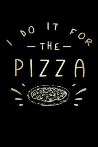 Cover of I Do It For The Pizza