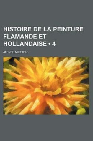 Cover of Histoire de La Peinture Flamande Et Hollandaise (4)