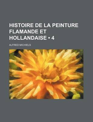 Book cover for Histoire de La Peinture Flamande Et Hollandaise (4)