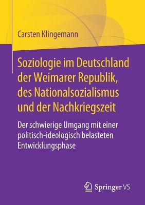 Book cover for Soziologie im Deutschland der Weimarer Republik, des Nationalsozialismus und der Nachkriegszeit