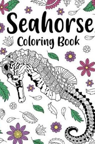 Cover of Seahorse Coloring Book, Coloring Books for Adults