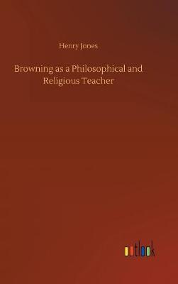 Book cover for Browning as a Philosophical and Religious Teacher