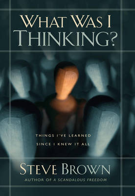 Book cover for What Was I Thinking?