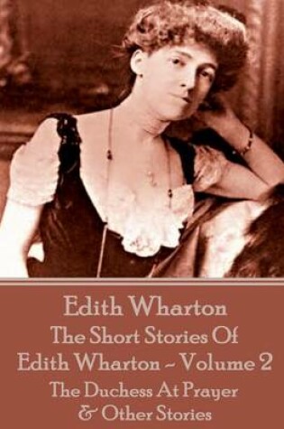 Cover of The Short Stories Of Edith Wharton - Volume II