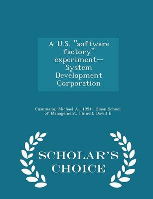 Book cover for A U.S. Software Factory Experiment--System Development Corporation - Scholar's Choice Edition