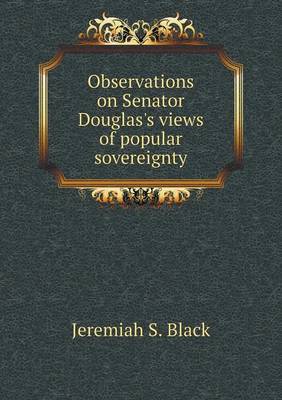 Book cover for Observations on Senator Douglas's views of popular sovereignty