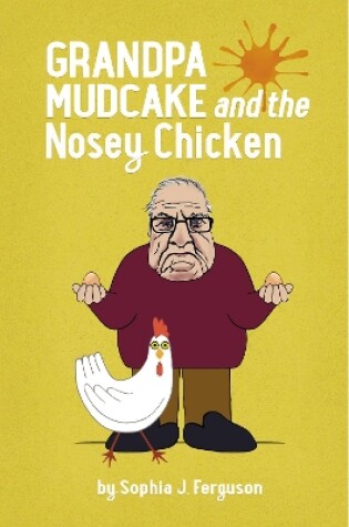 Cover of Grandpa Mudcake and the Nosey Chicken