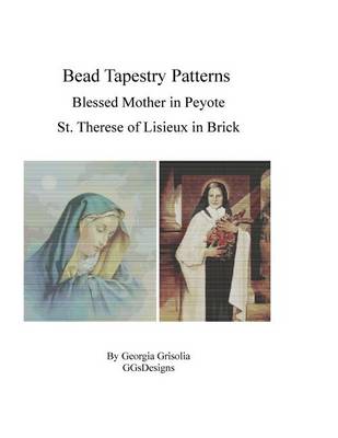 Book cover for Bead Tapestry Patterns Blessed Mother in Peyote St. Therese of Lisieux in Brick