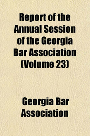 Cover of Report of the Annual Session of the Georgia Bar Association Volume 23