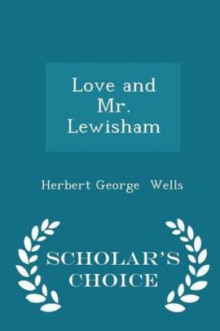 Cover of Love and Mr. Lewisham - Scholar's Choice Edition