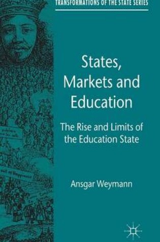 Cover of States, Markets and Education: The Rise and Limits of the Education State