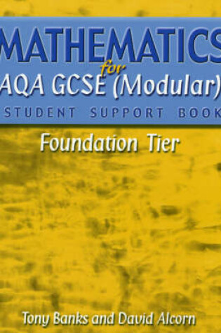 Cover of Mathematics for AQA GCSE (Modular) Student Support Book Foundation Tier