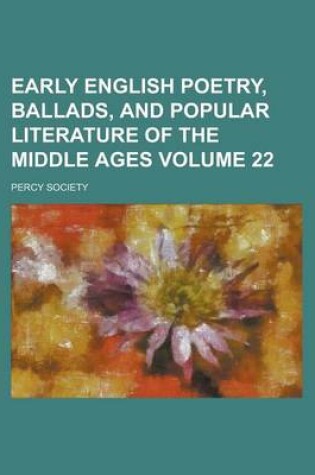 Cover of Early English Poetry, Ballads, and Popular Literature of the Middle Ages Volume 22