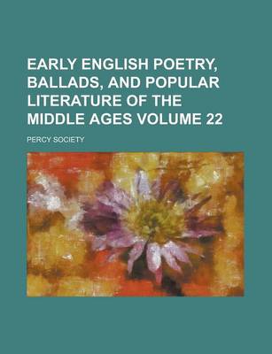 Book cover for Early English Poetry, Ballads, and Popular Literature of the Middle Ages Volume 22