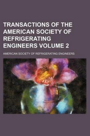 Cover of Transactions of the American Society of Refrigerating Engineers Volume 2