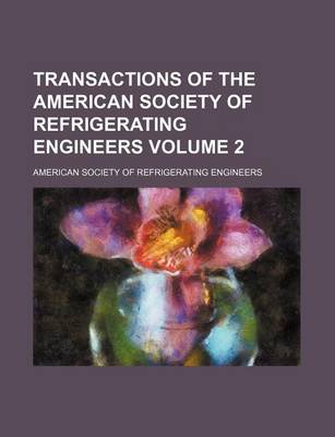 Book cover for Transactions of the American Society of Refrigerating Engineers Volume 2