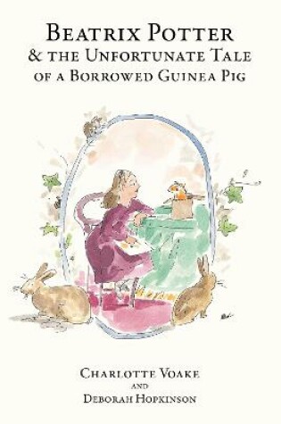 Cover of Beatrix Potter and the Unfortunate Tale of the Guinea Pig