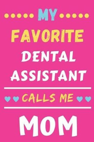 Cover of My Favorite Dental Assistant Calls Me Mom