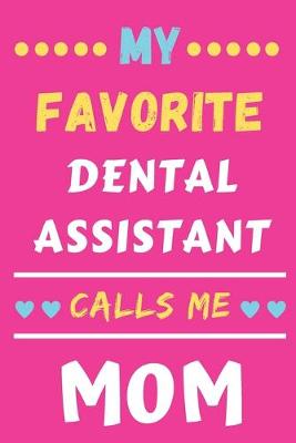 Book cover for My Favorite Dental Assistant Calls Me Mom