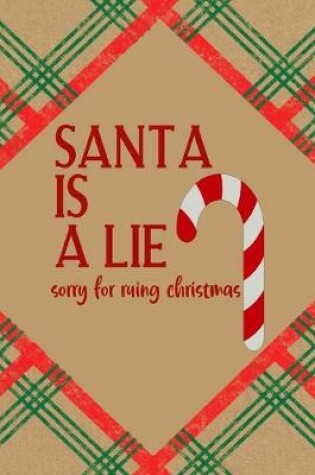 Cover of Santa Is A Lie Sorry For Ruing Christmas