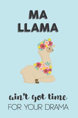 Book cover for Ma Llama Aint Got Time For Your Drama