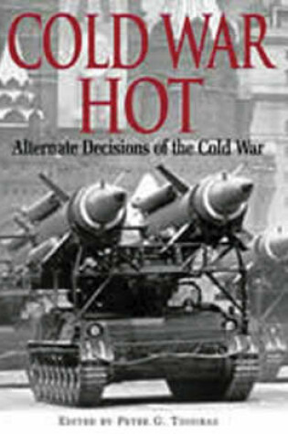 Cover of Cold War Hot: Alternative Decisions of the Third World War