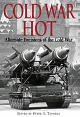 Book cover for Cold War Hot: Alternative Decisions of the Third World War