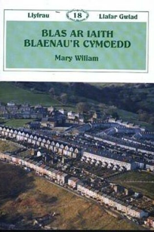 Cover of Llyfrau Llafar Gwlad:18. Blas ar Iaith Blaenau'r Cymoedd