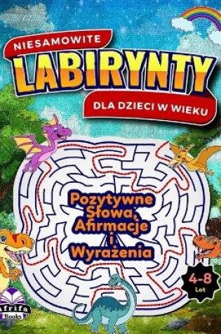 Cover of Niesamowite labirynty dla dzieci w wieku 4-8 lat