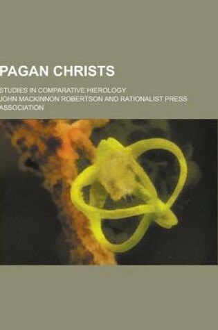 Cover of Pagan Christs; Studies in Comparative Hierology